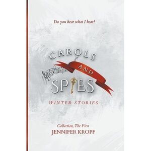 Carols and Spies -- Jennifer Kropf